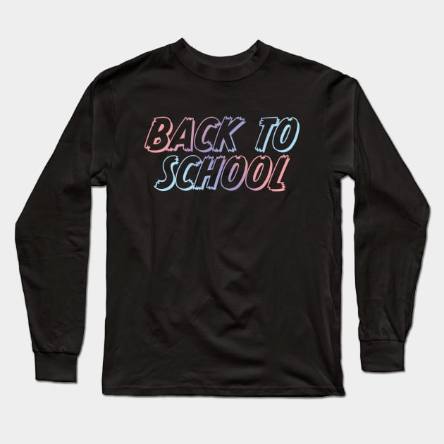 Back to School Gradient Typography Long Sleeve T-Shirt by snapoutofit